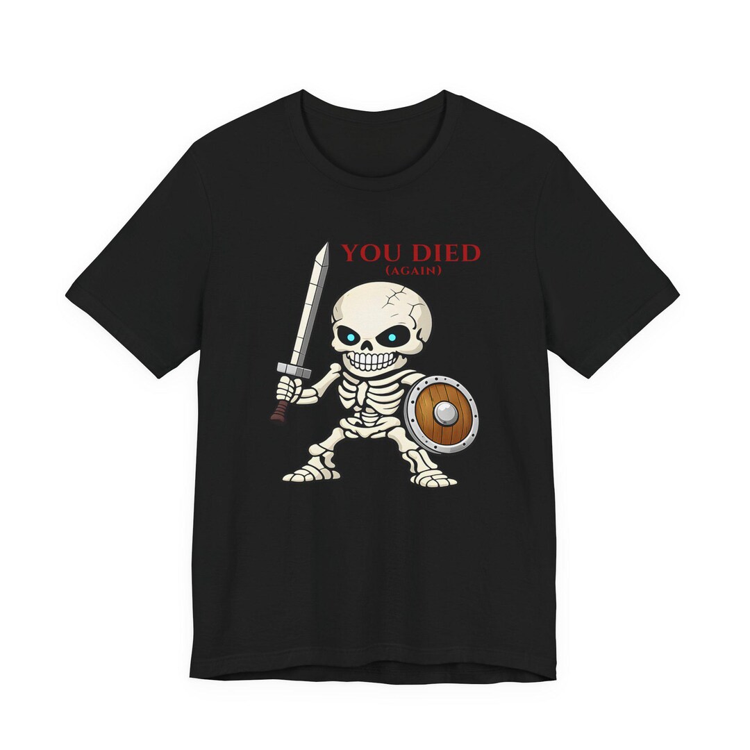 You Died Again Skeleton Shirt, Dark Souls Inspired Tee, Funny Gaming ...