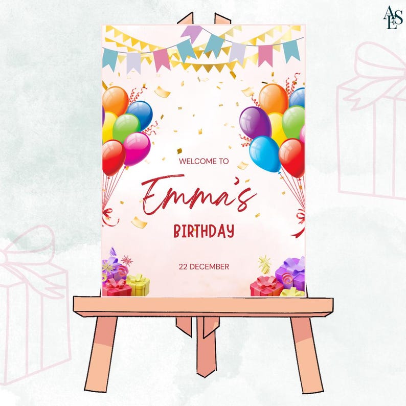 Op de afbeelding: Een verjaardagsbord op een houten ezel. De tekst luidt "Welcome to Emma's Birthday" met kleurrijke ballonnen en confetti. De datum "22 december" is ook weergegeven. Versierd met cadeaudozen en bloemen.