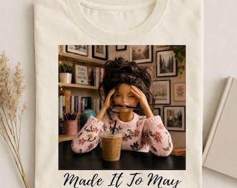 Made It To May PNG, Funny Teacher Shirt Design, Teacher Burnout Sweatshirt Graphic, End Of School Year Tee, Teacher Sublimation Download