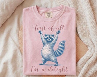 Funny Raccoon PNG Digital Download, First Of All Im A Delight Shirt Design, Cute Trash Panda Sublimation File, Vintage Funny Tee Graphic