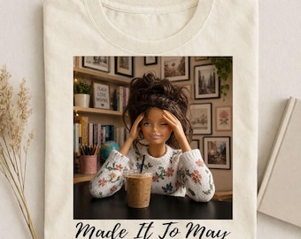 Made It To May PNG, Teacher Burnout Shirt Design, Funny Teacher Sweatshirt, Tired Teacher Graphic Tee, Retro Doll Meme PNG, Digital Download