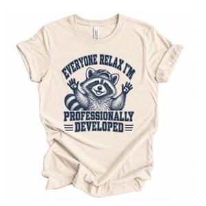 Everyone Relax I’m Professionally Developed Shirt, Funny Raccoon Camping Tee, Software Developer Gift