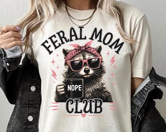 Feral Mom Shirt,  Mom Club Tshirt, Funny Raccoon Tee, Dark Humor Clothing, Comfort Colors