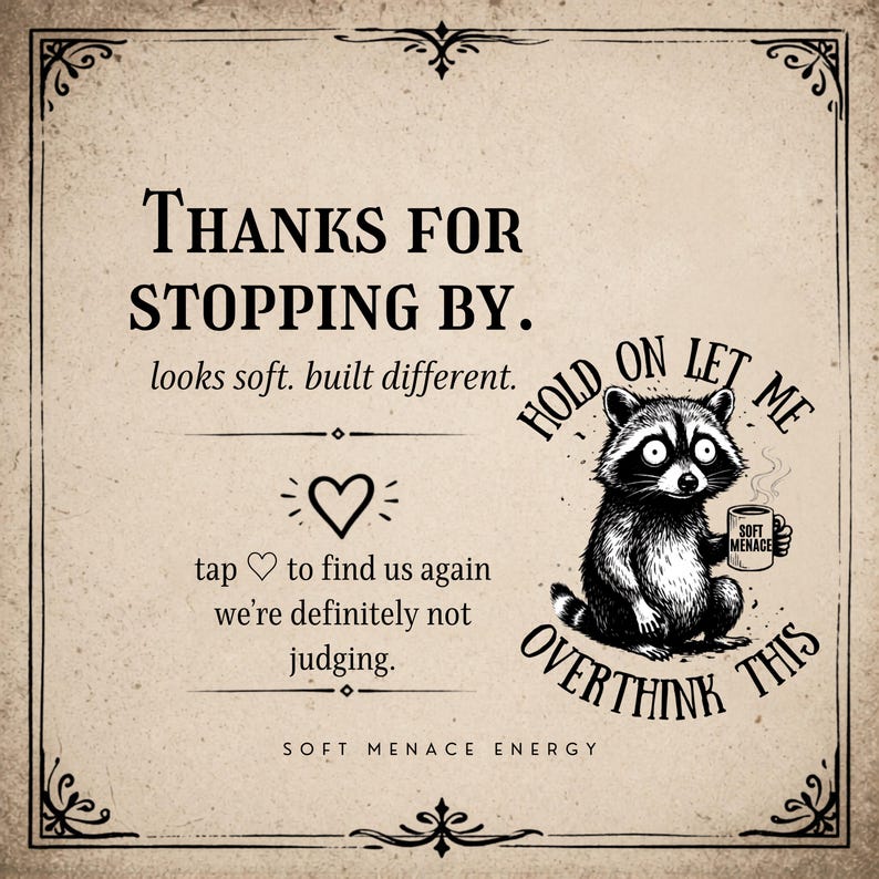Thanks For Stopping By shop card — Soft Menace Co — tap to favorite and find us again — looks soft built different — free shipping on every order — Hold On Let Me Overthink This raccoon shirt