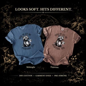 Looks Soft Hits Different info card — Midnight and Espresso colorways — Hold On Let Me Overthink This raccoon shirt — 100% cotton garment dyed — Comfort Colors 1717 — Soft Menace brand