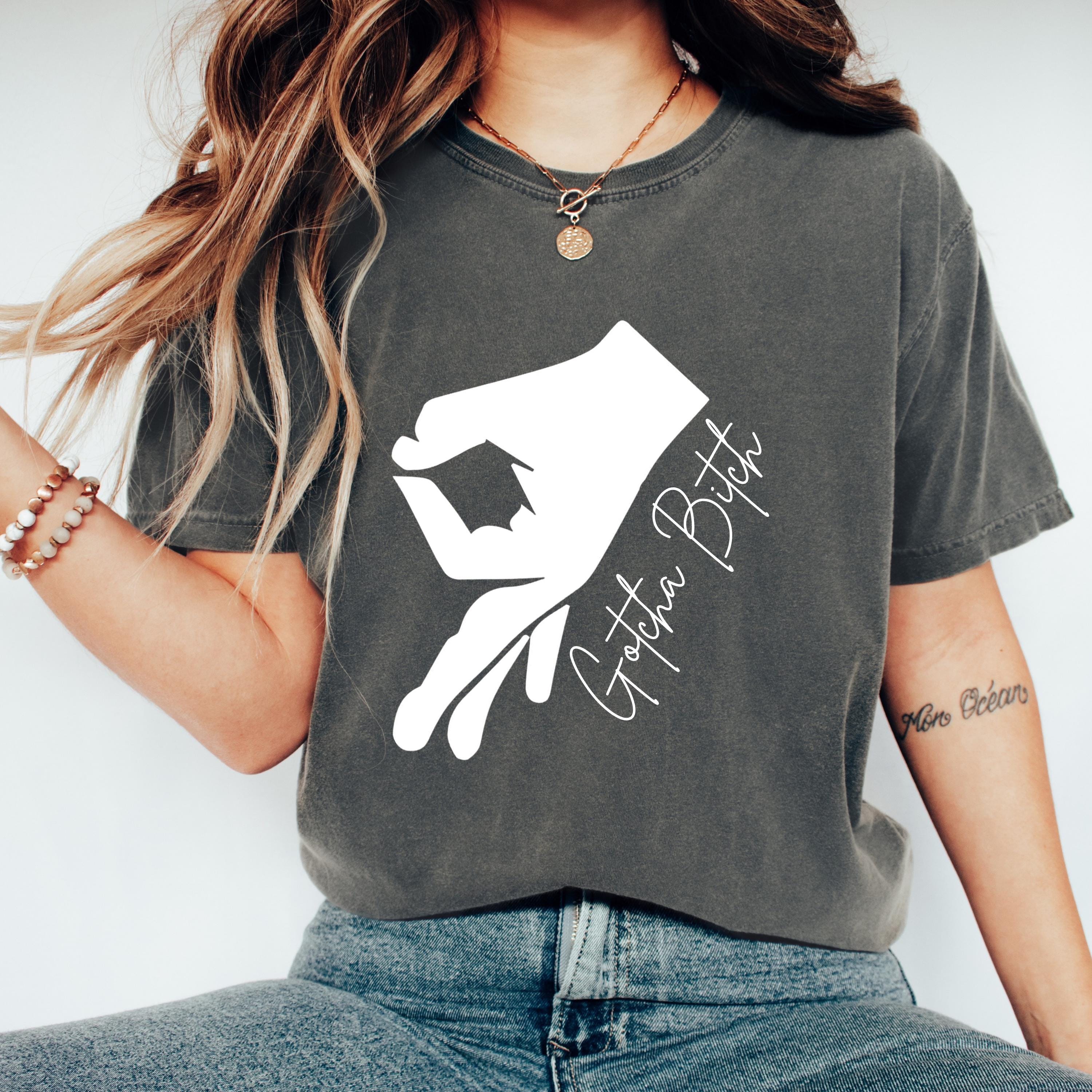 Gotcha Shirt, Gotcha Bitch Circle Game Tee, Funny Shirt, Comfort Colors ...