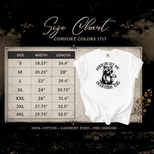 Comfort Colors 1717 size chart — Hold On Let Me Overthink This raccoon shirt — S through 3XL measurements — width and length guide — funny raccoon tee sizing — Soft Menace Co garment dyed cotton​​​​​​​​​​​​​​​​