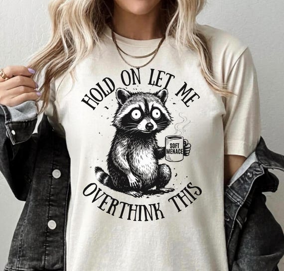 Raccoon Shirt, Hang On Let Me Overthink This Graphic Tee, Funny Raccoon Meme Shirt