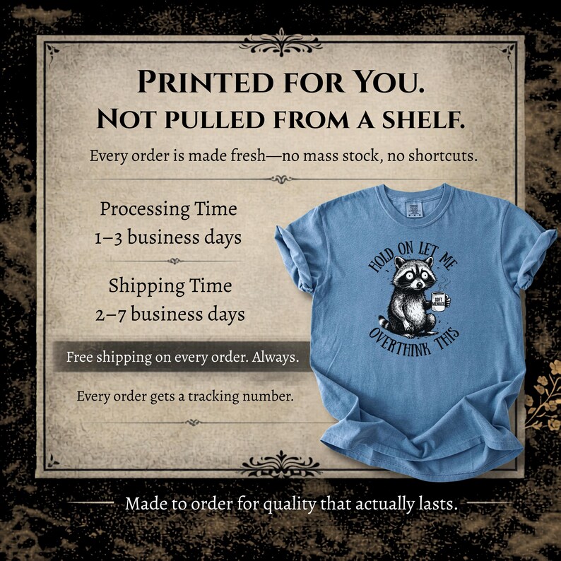 Printed For You Not Pulled From A Shelf — Hold On Let Me Overthink This raccoon tee — made to order — 1-3 day processing — 2-7 day shipping — free shipping every order — Soft Menace Co