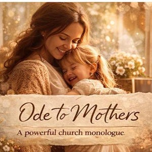 May include: A tender image of a mother and child in a close embrace, both smiling. The text "Ode to Mothers" is displayed on a banner, with the phrase "A powerful church monologue" below it. The scene is illuminated by soft, golden light.