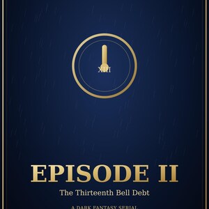 May include: Dark blue poster with gold text and accents. The text reads "THE LAMPLIT ARCHIVE" at the top, with a gold clock graphic in the center. Below the clock is "EPISODE II" and the text "The Thirteenth Bell Debt" and "A DARK FANTASY SERIAL".