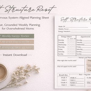 May include: A printable planner sheet titled "Soft Structure Reset" with a focus on nervous system-aligned planning. The design includes sections for weekly energy tracking, mental load clearing, and reset prompts. A cup of coffee and flowers are in the image.