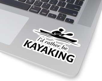 I d Rather Be Kayaking Sticker, Waterproof Outdoor Vinyl Decal for Coolers, Cars, Kayaks, Camping Gear