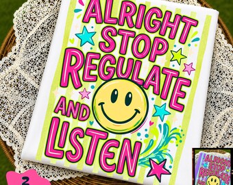 Alright Stop Regulate And Listen PNG, SPED Teacher Sublimation , School Counselor OT Therapist Psychologist Gift Sensory Regulation Download