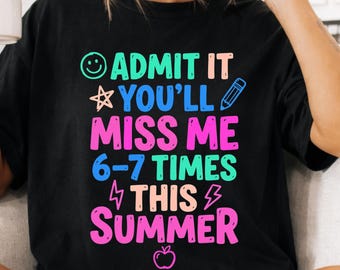 Último día de clases PNG, divertido diseño de camiseta "Admítelo, me extrañarás" 67, escuela PNG para maestros, agradecimiento a los maestros en verano PNG, vacaciones de verano para niños