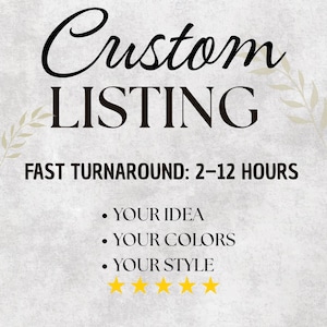 May include: A digital graphic with a light gray textured background featuring the black text Custom LISTING, FAST TURNAROUND: 2-12 HOURS, YOUR IDEA, YOUR COLORS, YOUR STYLE, and five yellow stars at the bottom with light green leaf accents.