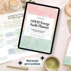 May include: A digital tablet displaying an ADHD Energy Audit Planner with a watercolor background, surrounded by printed planner pages, a green pen, a matcha drink, and a small card with the text Focus Flow Follow Through and Burnout prevention.