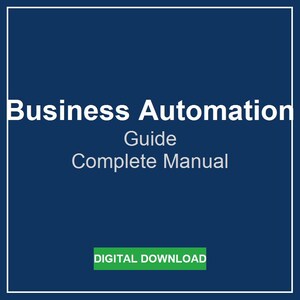 May include: A digital download graphic with a dark blue background and a white border. The text "Business Automation Guide Complete Manual" is displayed in white. A green rectangle at the bottom reads "DIGITAL DOWNLOAD."