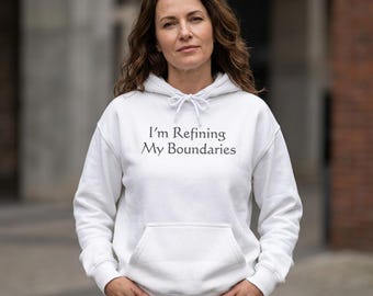 I'm Refining My Boundaries Hoodie - Boundary-Setting Introvert Hooded Sweatshirt for Socially Selective People