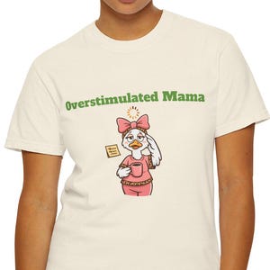 Shirt, Overstimulated Mama T-Shirt | Minimal Script Mom Tee, duck mom, duck addict, adhd, mama lovers, mama addict, t shirt mama