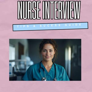 May include: A book cover with the title "The Nurse Interview" in bold white letters on a black background. Below the title is a light blue rectangle with the words "TIPS & SUCCESS GUIDE". The image features a smiling nurse wearing teal scrubs and a stethoscope.