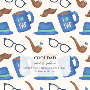 May include: A seamless pattern featuring watercolor illustrations of blue mugs with "I Love Dad" text, blue hats with green bands, eyeglasses, brown pipes, and mustaches on a cream background. The text "COOL DAD" is also present.
