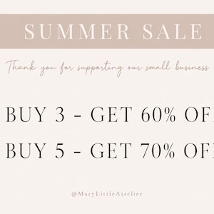 May include: A light beige graphic with a dark beige horizontal bar at the top containing the white text SUMMER SALE. Below, the text reads: Thank you for supporting our small business, BUY 3 - GET 60% OFF, BUY 5 - GET 70% OFF, and @MaryLittleAttelier.