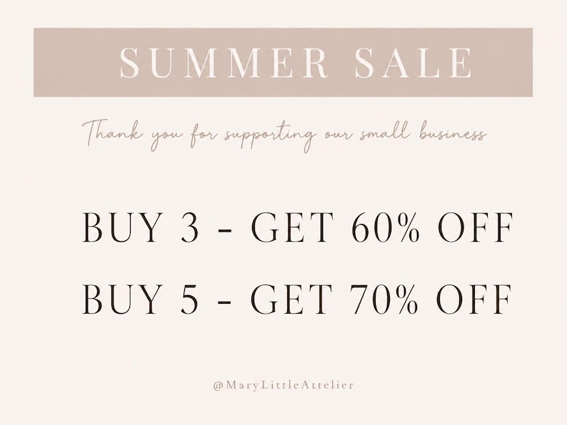 May include: A light beige graphic with a dark beige horizontal bar at the top containing the white text SUMMER SALE. Below, the text reads: Thank you for supporting our small business, BUY 3 - GET 60% OFF, BUY 5 - GET 70% OFF, and @MaryLittleAttelier.