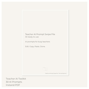 May include: A white card with the text "Teacher AI Prompt Swipe File" and "30 ready-to-use." Additional text includes "AI prompts for busy teachers" and "Edit. Copy. Paste. Done." The bottom of the card reads "Teacher AI Toolkit" and "30 AI Prompts Instand PDF."