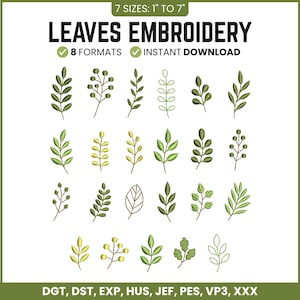 May include: A digital collection of 23 green leaf embroidery designs in various styles, including solid, outlined, and berry-like patterns. The text reads LEAVES EMBROIDERY, 7 SIZES: 1" TO 7", 8 FORMATS, INSTANT DOWNLOAD, DGT, DST, EXP, HUS, JEF, PES, VP3, XXX.