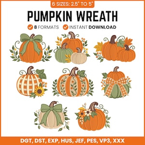May include: A digital embroidery design set titled PUMPKIN WREATH featuring eight distinct pumpkin illustrations in orange, green, and cream colors with bows, leaves, and flowers. Includes 6 sizes from 2.5 inches to 5 inches and 8 file formats.