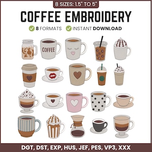 May include: A digital collection of coffee embroidery designs featuring 19 distinct beverage illustrations, including mugs, tumblers, and cups with various patterns. The text reads COFFEE EMBROIDERY, 8 SIZES: 1.5" TO 5", 8 FORMATS, INSTANT DOWNLOAD, DGT, DST, EXP, HUS, JEF, PES, VP3, XXX.