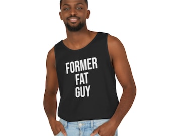 Former Fat Guy Tank – Motivational Weight Loss Workout Top, Eco-Friendly Garment Dyed
