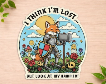 I Think Im Lost But Look At My Hammer Sticker - Funny Fox Knight Decal - Fantasy RPG Gamer Laptop Sticker - Cute Warrior Animal Art