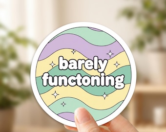 Barely Functioning Sticker - Sarcastic Mental Health Decal - Funny Quote Sticker - Retro Pastel Laptop Decal  - Groovy Sticker