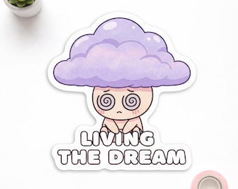Living The Dream Sticker - Funny Mental Health Decal - Sarcastic Adulting Gift - Cute Burnout Character - Sassy Laptop Sticker For Office