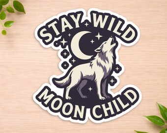 Stay Wild Moon Child Sticker - Howling Wolf Moon Decal - Celestial Boho Sticker - Witchy Vinyl Decal - Laptop Water Bottle Sticker