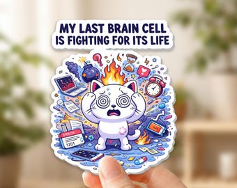 Struggling Cat Sticker – My Last Brain Cell Is Fighting for Its Life – Funny and Quirky Laptop or Planner Decal – Perfect Gift for Stress