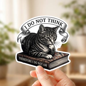 Funny Cat Philosophy Sticker - Thinking Cat On Book Decal - I Do Not Think Therefore I Do Not Am - Sarcastic Humor Laptop Sticker Gift.