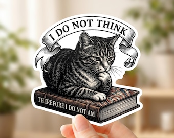 Funny Cat Philosophy Sticker - Thinking Cat On Book Decal - I Do Not Think Therefore I Do Not Am - Sarcastic Humor Laptop Sticker Gift.