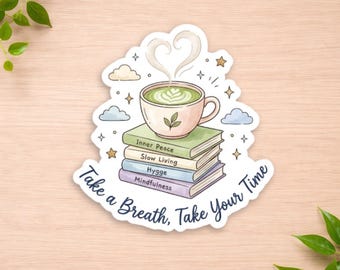 Take A Breath Take Your Time Sticker, Cozy Matcha Latte Books Decal, Mindfulness Mental Health, Hygge Aesthetic Laptop Sticker