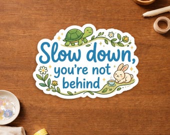Slow Down You’re Not Behind Sticker - Cute Turtle Bunny Motivational Sticker - Positive Reminder Laptop Water Bottle Decal