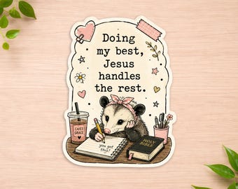 Christian Opossum Sticker , Doing My Best Jesus Handles The Rest Decal, Cute Bible Faith Animal Sticker, Christian Gift For Women