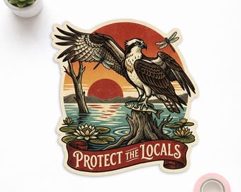 Osprey Bird Sticker - Protect The Locals Wildlife Decal - Vintage Nature Sticker - Bird Lover Gift - Waterproof Laptop Water Bottle Sticker
