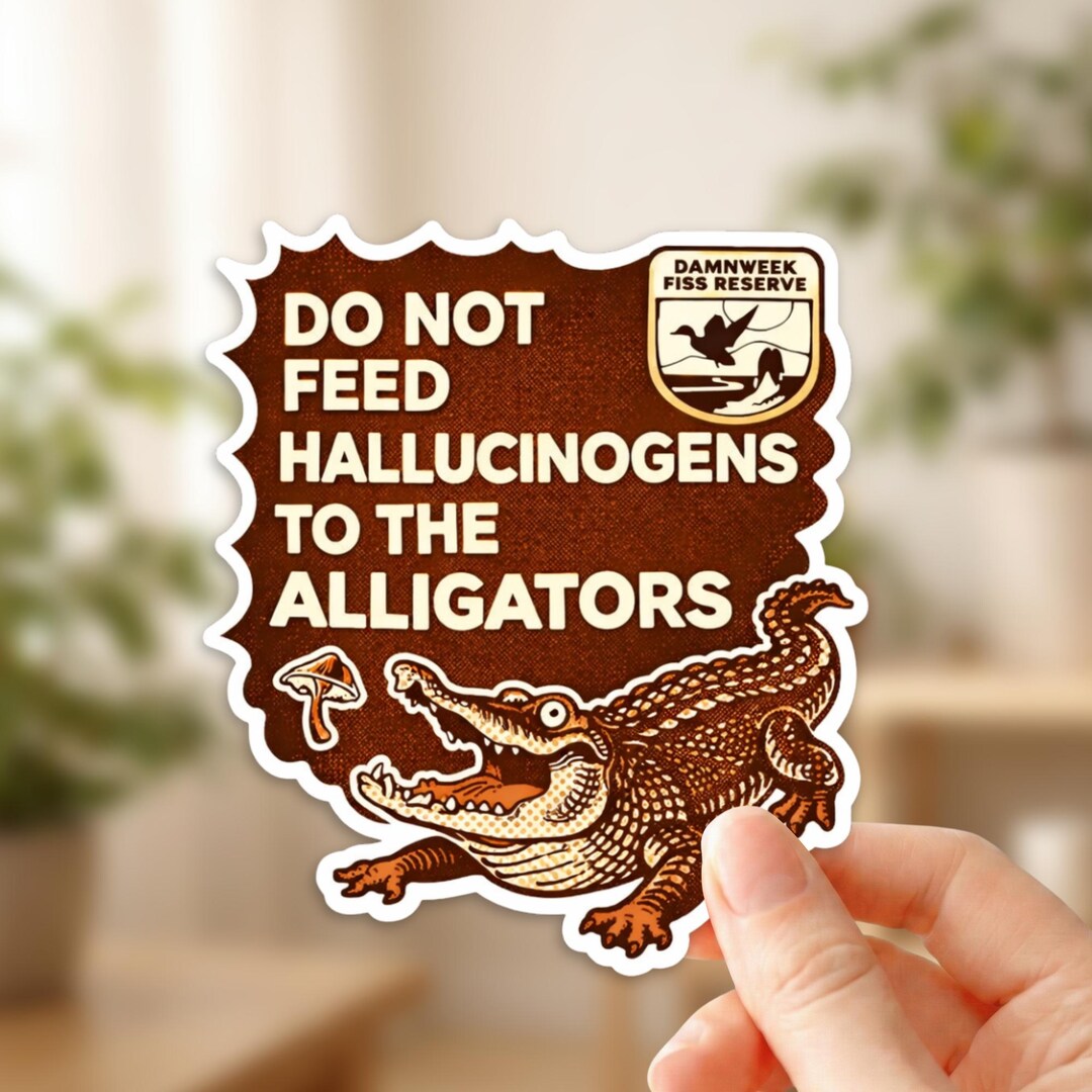 Don t Feed The Crocodile Hallucinogens Stickers Classic Crocodile Meme don-t-feed-the-crocodile-hallucinogens-stickers-classic-crocodile-meme