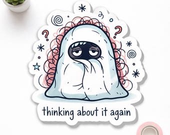 Thinking About It Again Sticker - Anxiety Ghost Decal - Relatable Mental Health Art - Overthinking Gift - Funny Ghost Sticker- Planner Decal