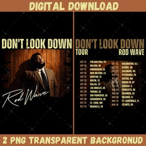 May include: A digital download graphic featuring Rod Wave in a brown blazer against a wooden background. The text reads DON'T LOOK DOWN, ROD WAVE, and a tour schedule with dates and cities from September 12 to November 18. The design is split.