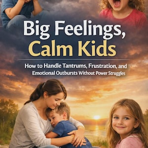 Grandi sentimenti, bambini calmi / Gestire capricci e scoppi d'ira / Guida per genitori alla regolazione emotiva eBook PDF