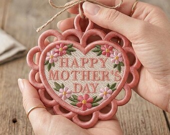 Free Standing Lace Embroidery Design – Happy Mother's Day Heart Ornament