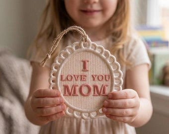 I Love You Mom Free Standing Lace Ornament Mother’s Day Embroidery (4x4 Hoop)